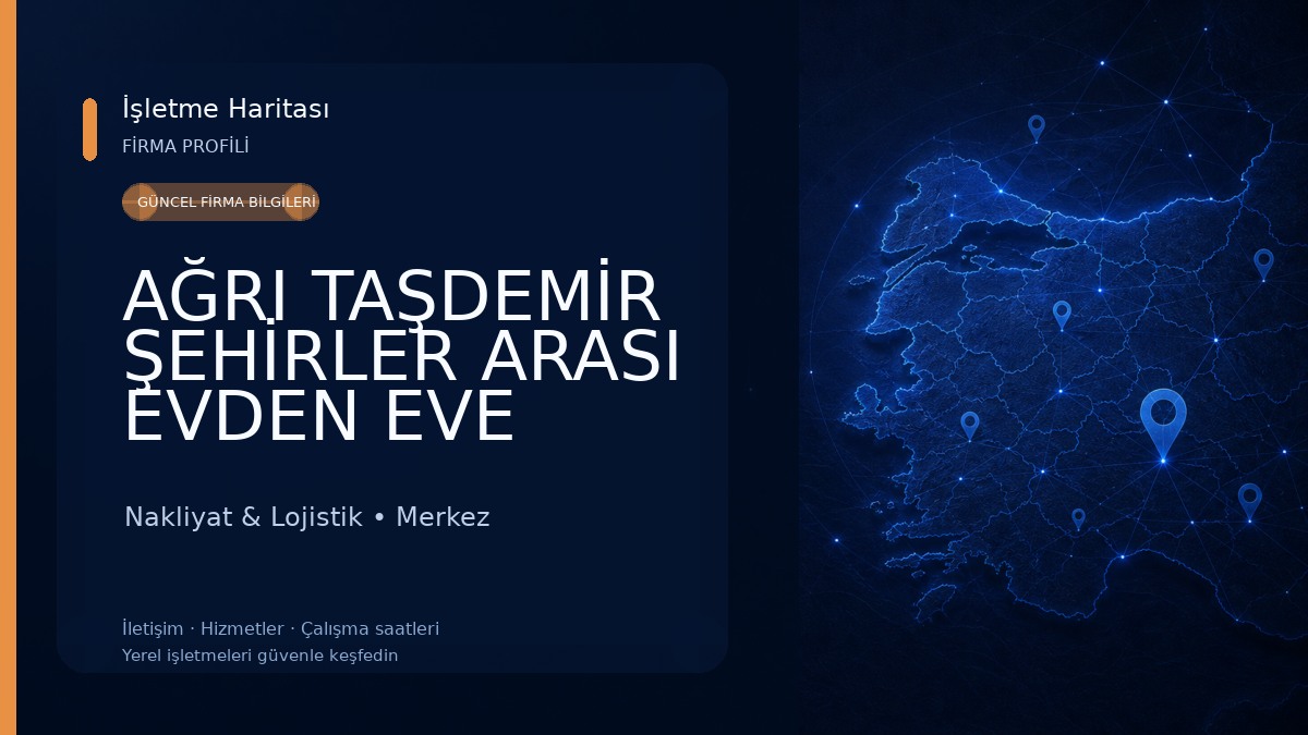 AĞRI TAŞDEMİR ŞEHİRLER ARASI EVDEN EVE NAKLİYAT 