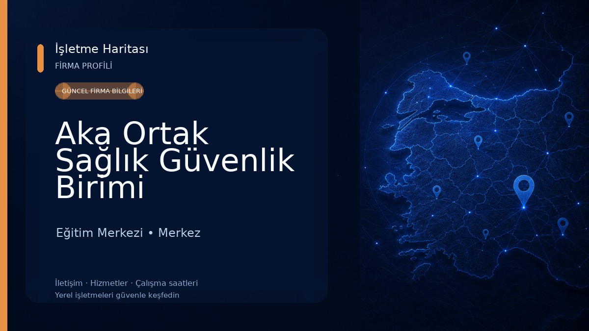 Aka Ortak Sağlık Güvenlik Birimi Eğitim Merkezi