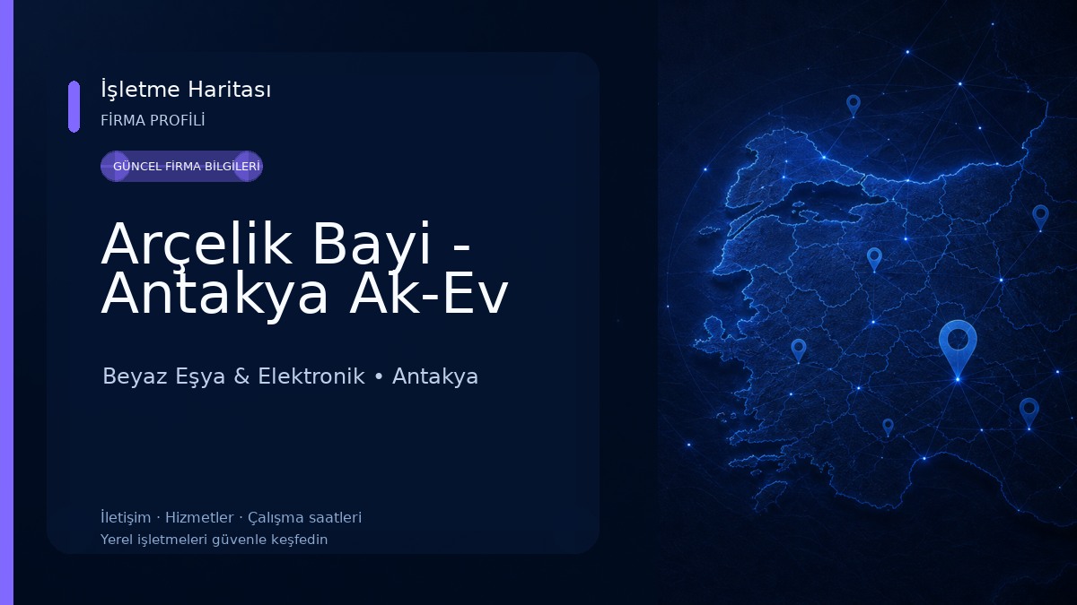 Arçelik Bayi - Antakya Ak-Ev Beyaz Eşya & Elektronik