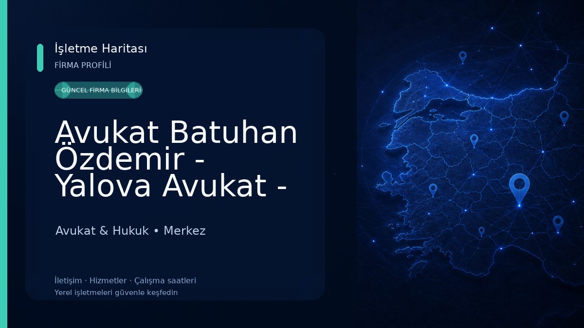 Avukat Batuhan Özdemir - Yalova Avukat - Yalova Ceza Avukatı - Yalova Boşanma Avukatı - Yalova İşçi Avukatı