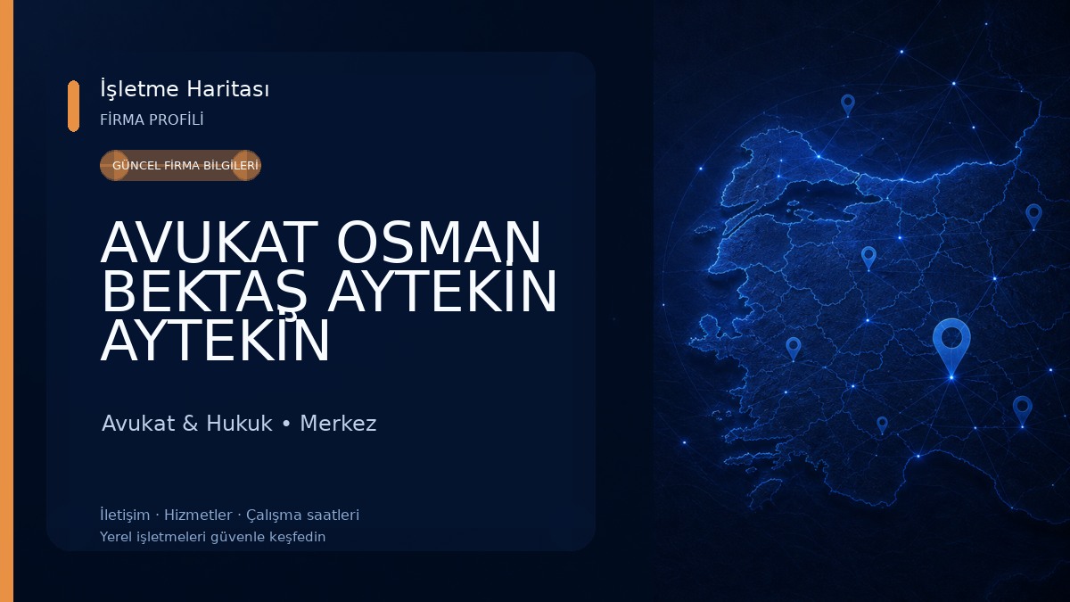 AVUKAT OSMAN BEKTAŞ AYTEKİN AYTEKİN HUKUK&DANIŞMANLIK