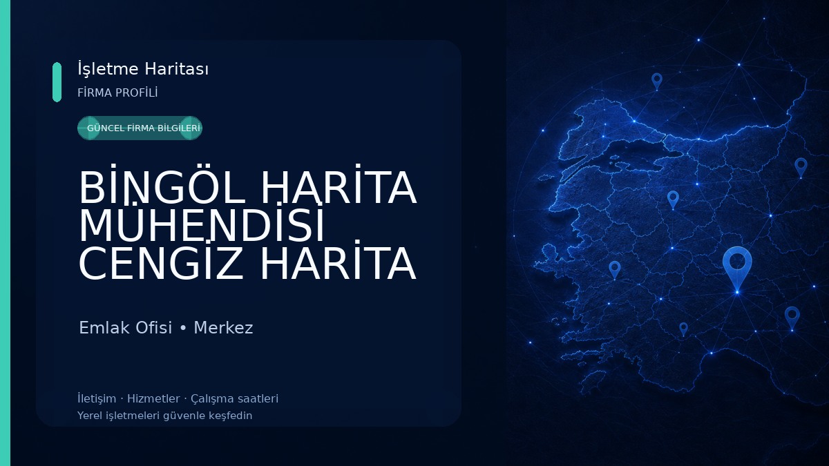 BİNGÖL HARİTA MÜHENDİSİ CENGİZ HARİTA FOTOĞRAMETRİ İNŞAAT MADENCİLİK AKARYAKIT TUR.HAY. OTO. İTH. İHR. VE SAN. TİC. LTD ŞTİ..