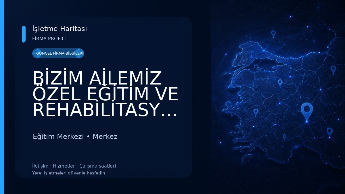 BİZİM AİLEMİZ ÖZEL EĞİTİM VE REHABİLİTASYON MERKEZİ