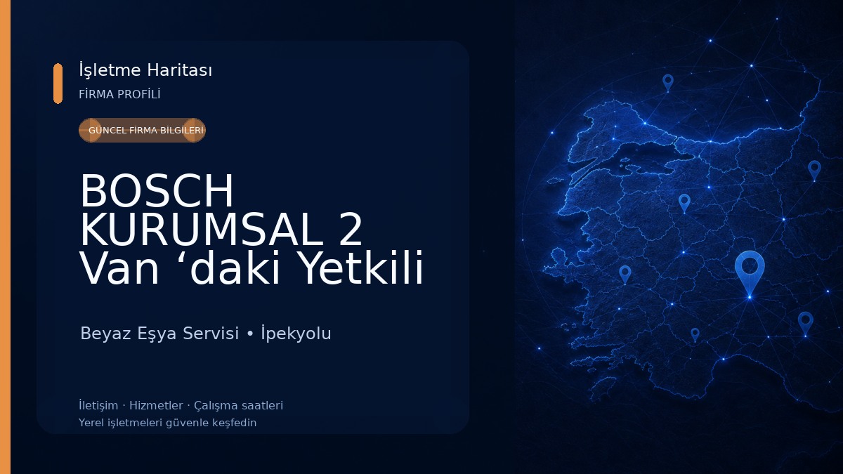 BOSCH KURUMSAL 2 Van ‘daki Yetkili BOSCH Bayii Beyaz Eşya Servisi