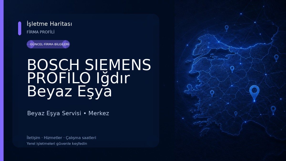 BOSCH SIEMENS PROFİLO Iğdır Beyaz Eşya Yetkili Servisi. Beyaz Eşya Servisi