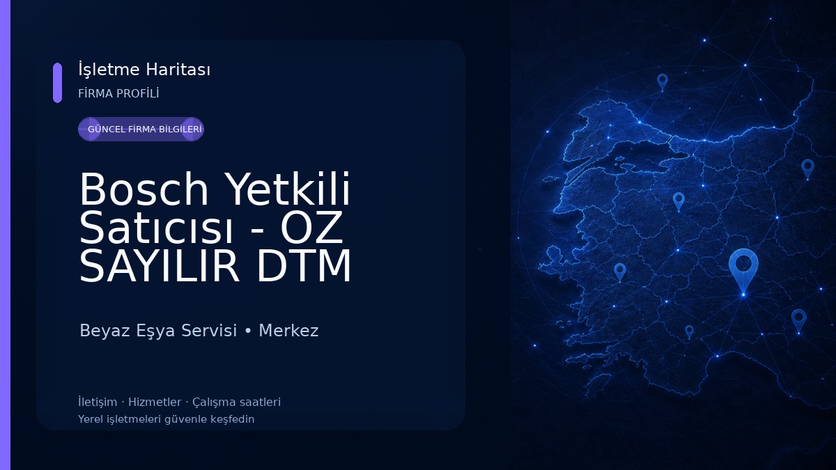 Bosch Yetkili Satıcısı - OZ SAYILIR DTM Beyaz Eşya Servisi