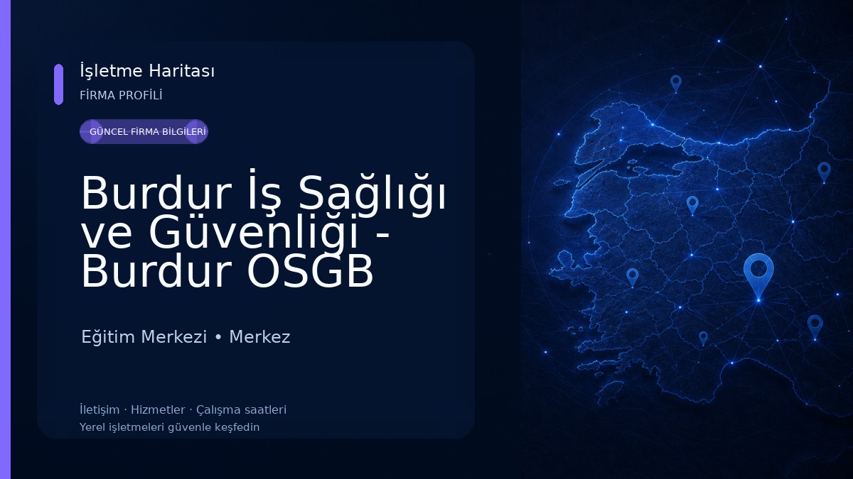 Burdur İş Sağlığı ve Güvenliği - Burdur OSGB MEVLÜT YAMAN OSGB Eğitim Merkezi