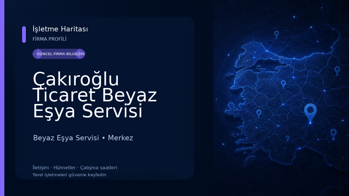 Çakıroğlu Ticaret Beyaz Eşya Servisi Beyaz Eşya Servisi