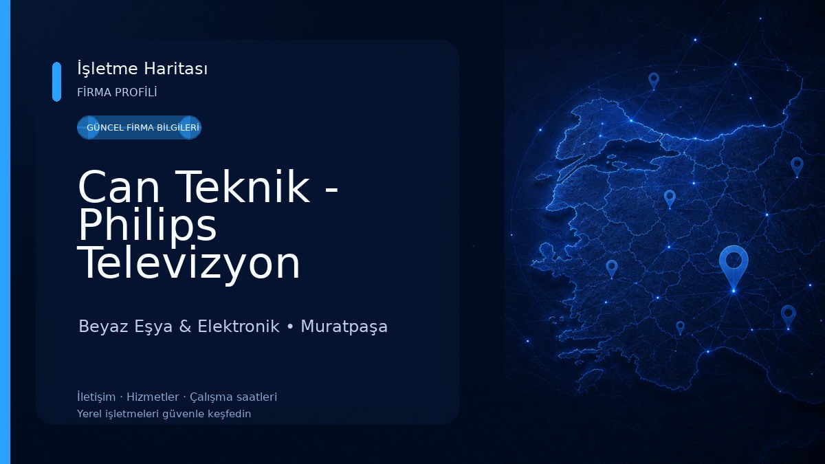 Can Teknik - Philips Televizyon Yetkili Servisi