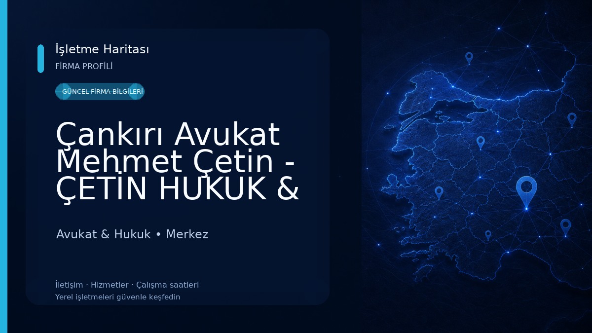 Çankırı Avukat Mehmet Çetin - ÇETİN HUKUK & DANIŞMANLIK Avukat & Hukuk
