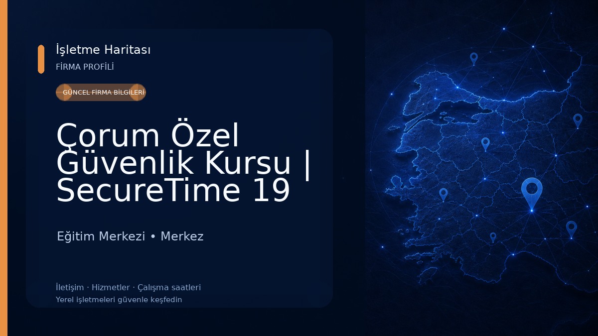 Çorum Özel Güvenlik Kursu | SecureTime 19 Özel Güvenlik Kursu