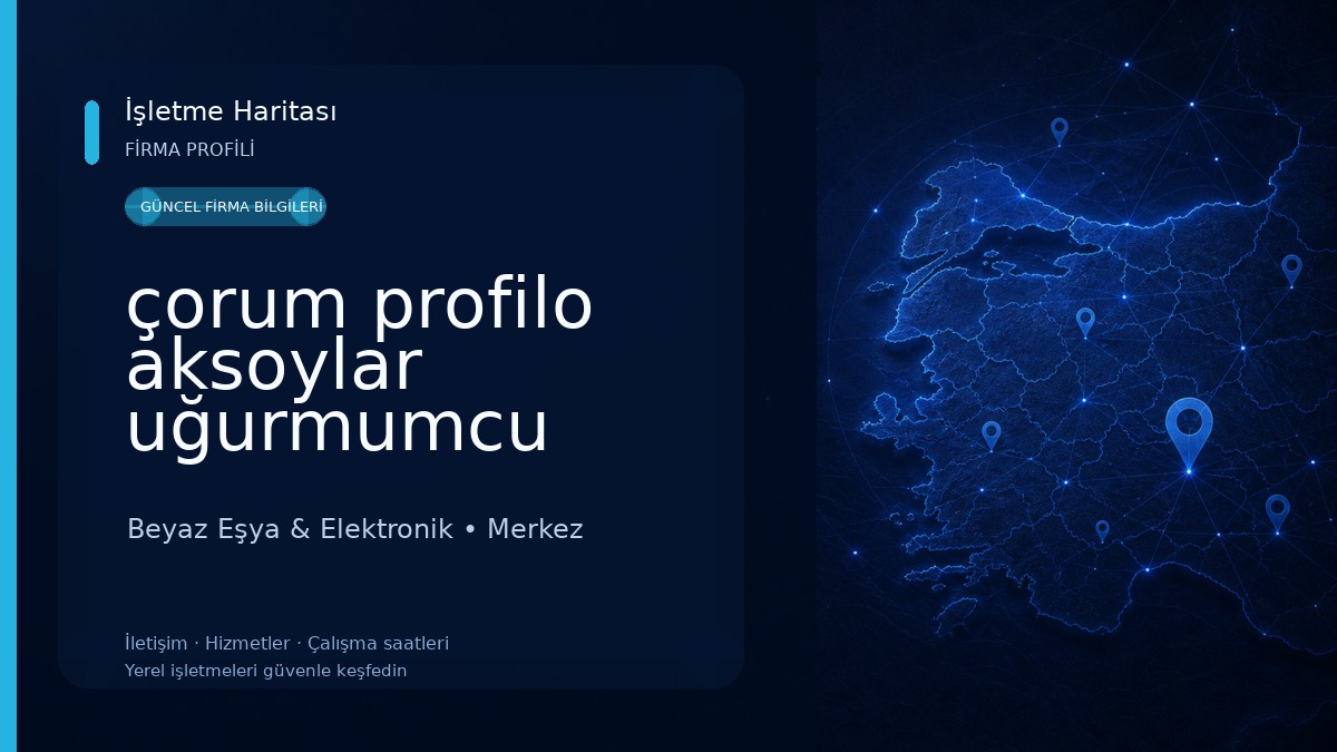 çorum profilo aksoylar uğurmumcu şube 