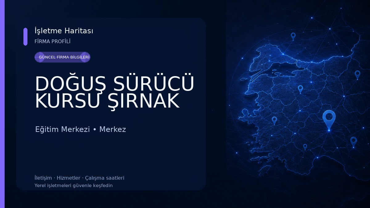 DOĞUŞ SÜRÜCÜ KURSU ŞIRNAK Eğitim Merkezi