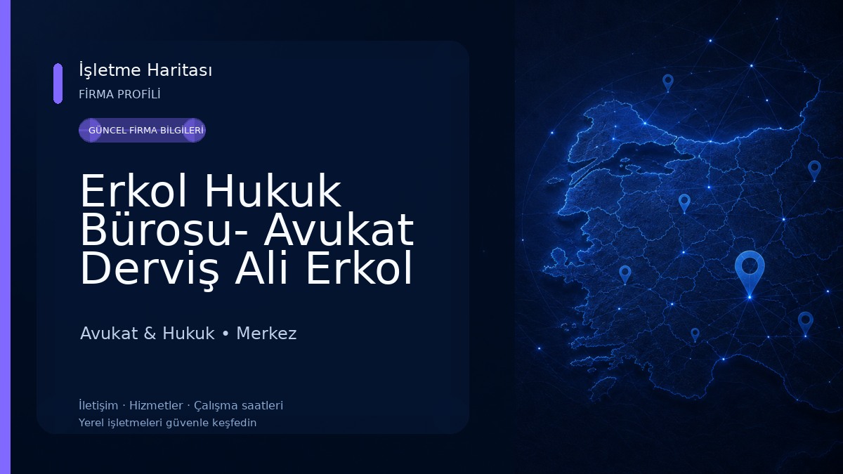 Erkol Hukuk Bürosu- Avukat Derviş Ali Erkol