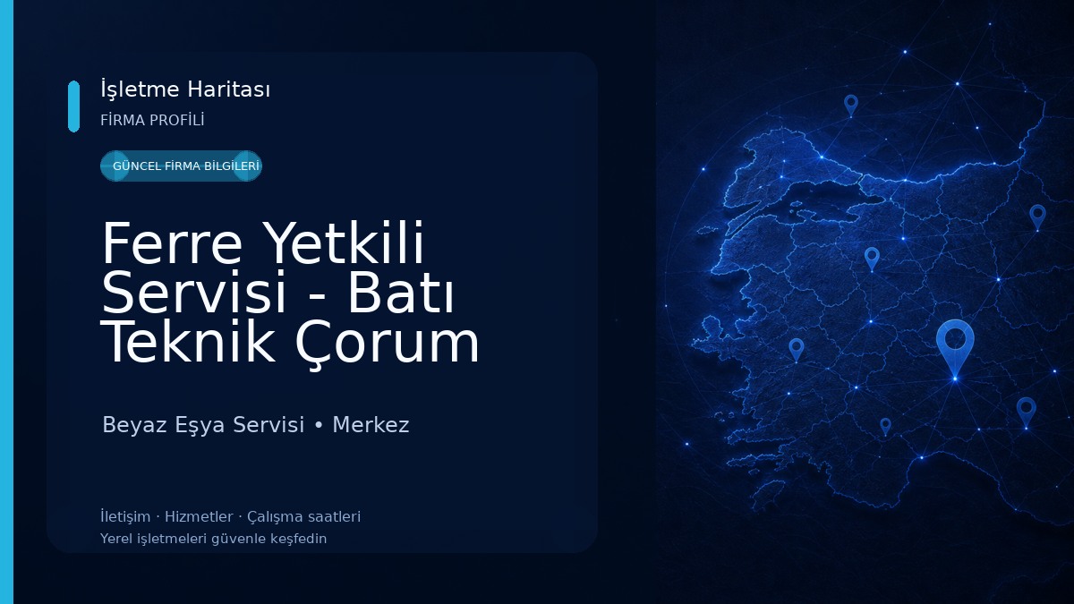 Ferre Yetkili Servisi - Batı Teknik Çorum Beyaz Eşya Servisi Beyaz Eşya Servisi