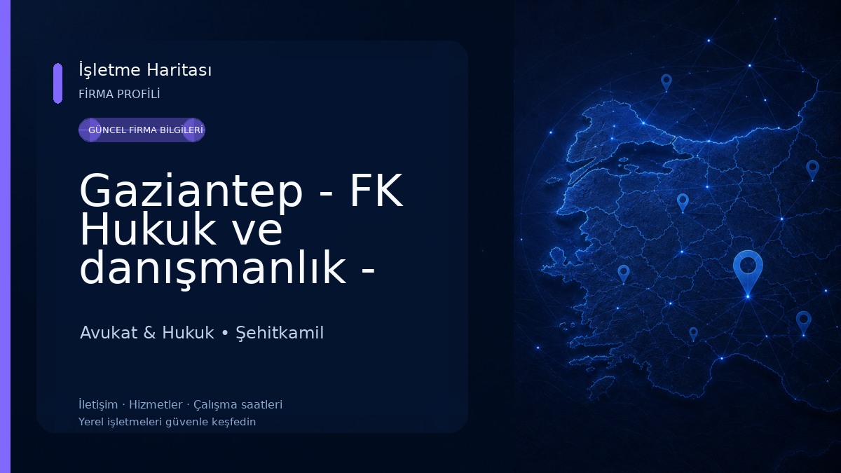 Gaziantep - FK Hukuk ve danışmanlık - Avukat Ferhat KURT