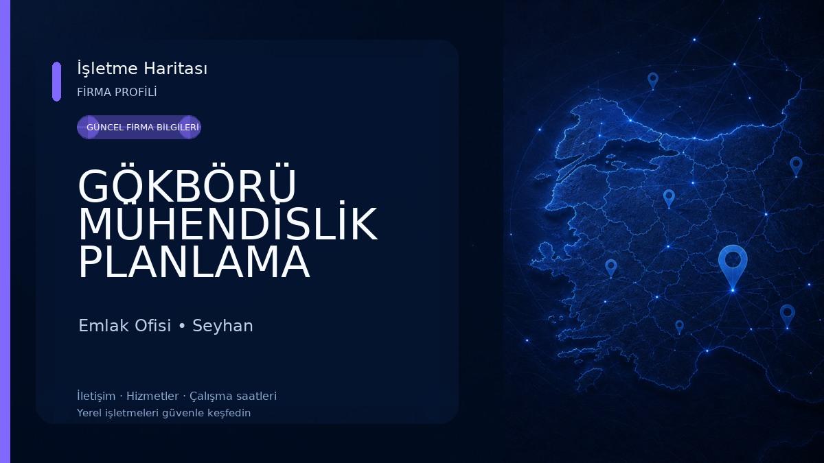 GÖKBÖRÜ MÜHENDİSLİK PLANLAMA YATIRIM DANIŞMANLIK Emlak Ofisi