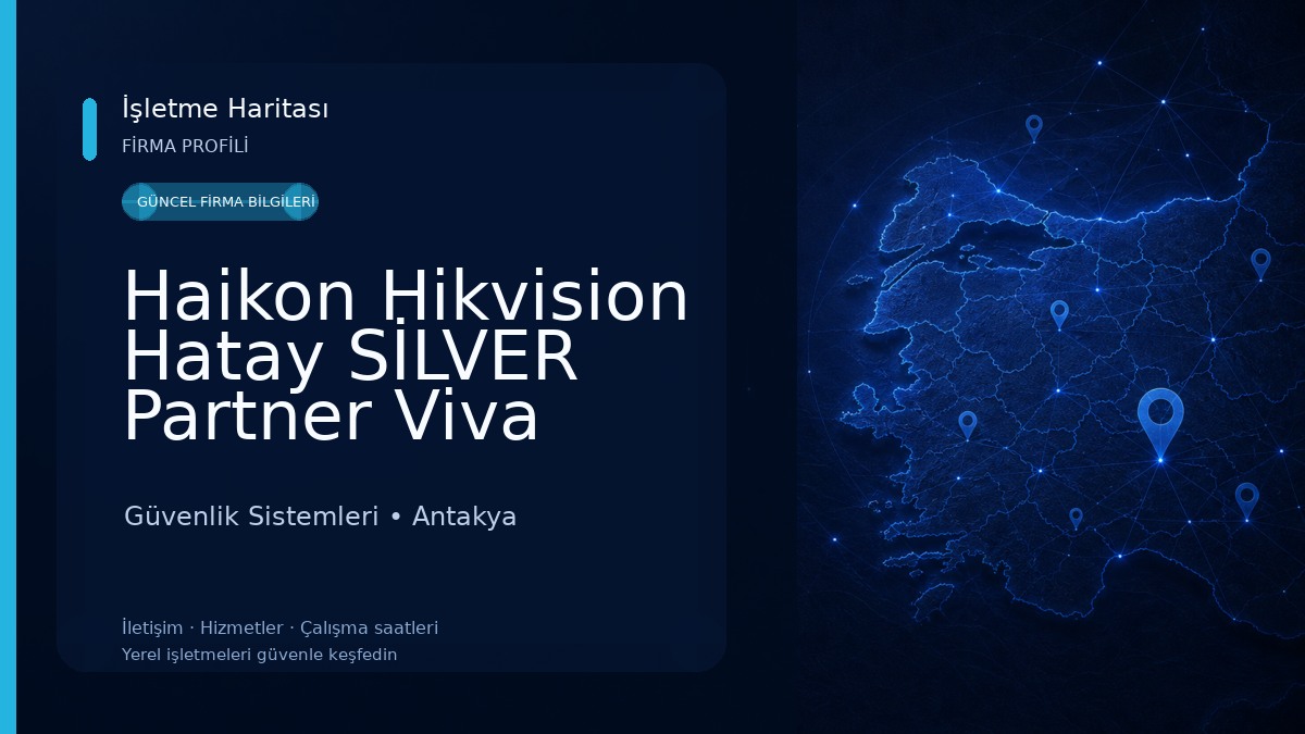 Haikon Hikvision Hatay SİLVER Partner Viva Bilgisayar ve Kamera Güvenlik Sistemleri, İSMET YAVUZ Güvenlik Sistemleri