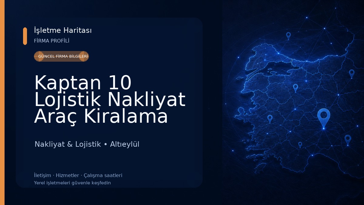 Kaptan 10 Lojistik Nakliyat Araç Kiralama Hizmetleri Sanayi Ve Ticaret Limited Şirketi Nakliyat & Lojistik