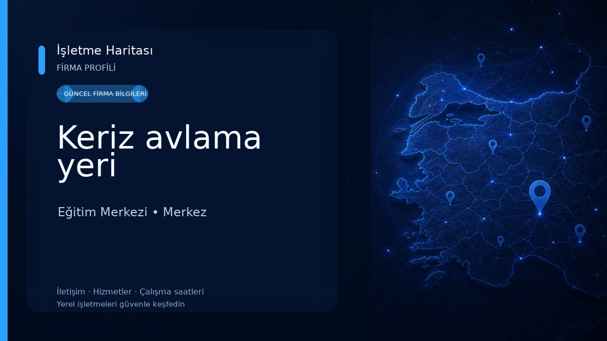 Keriz avlama yeri Eğitim Merkezi