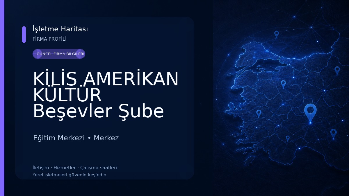 KİLİS AMERİKAN KÜLTÜR Beşevler Şube