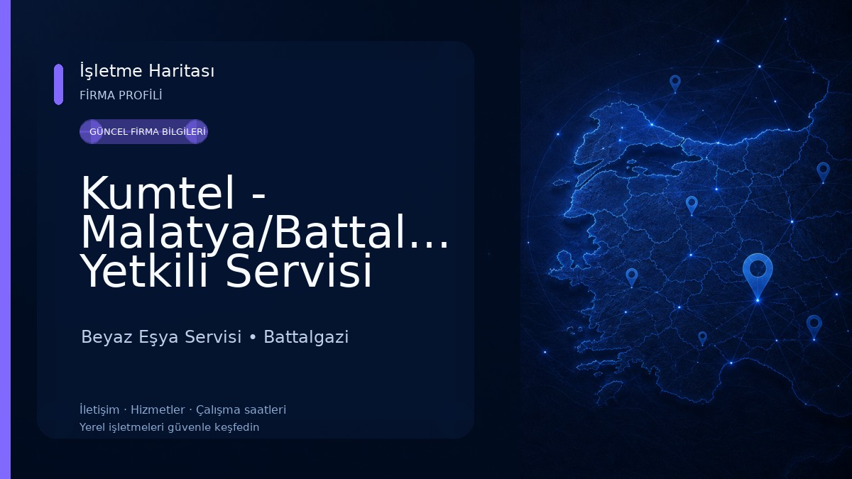 Kumtel - Malatya/Battalgazi Yetkili Servisi (Öz Anadolu Teknik) Beyaz Eşya Servisi