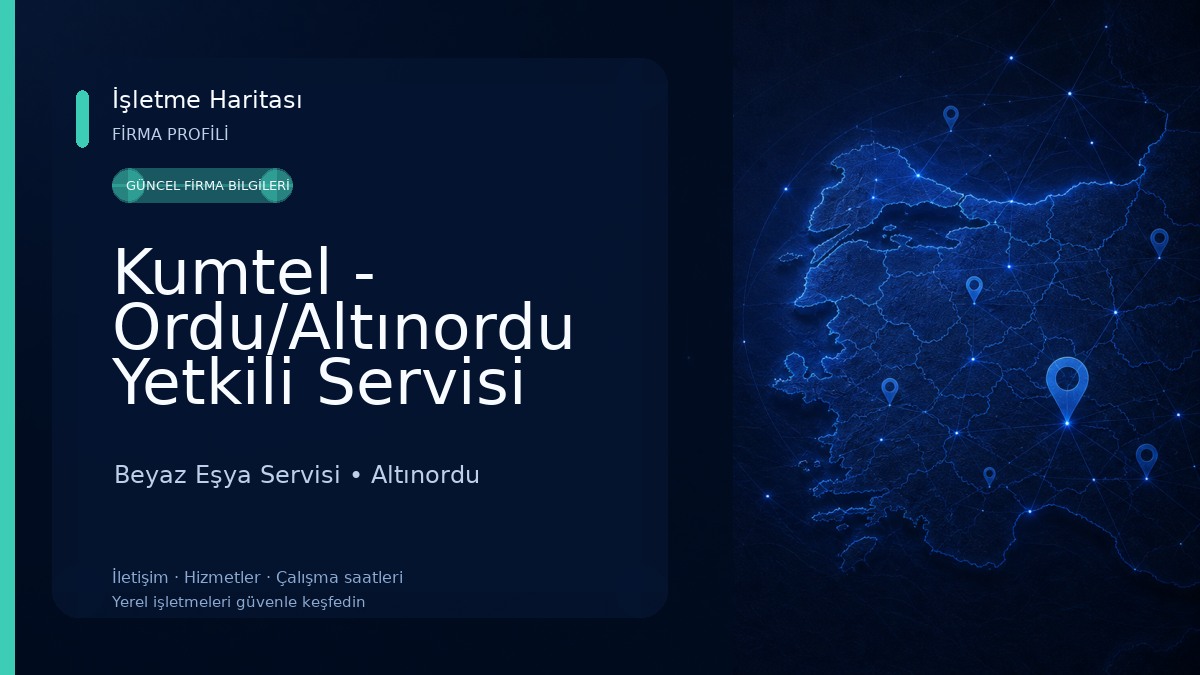 Kumtel - Ordu/Altınordu Yetkili Servisi (Damla Teknik) Beyaz Eşya Servisi
