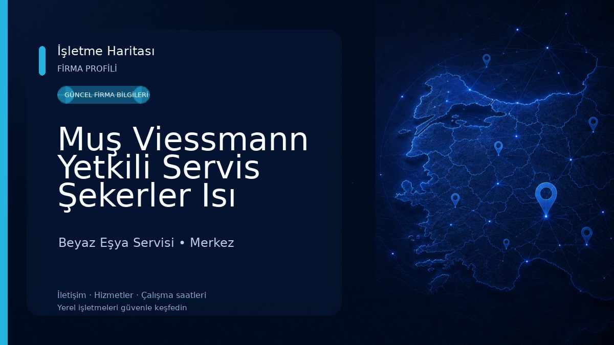 Muş Viessmann Yetkili Servis Şekerler Isı Teknik Beyaz Eşya Servisi