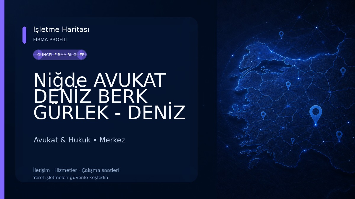 Niğde AVUKAT DENİZ BERK GÜRLEK - DENİZ HUKUK VE DANIŞMANLIK Avukat & Hukuk