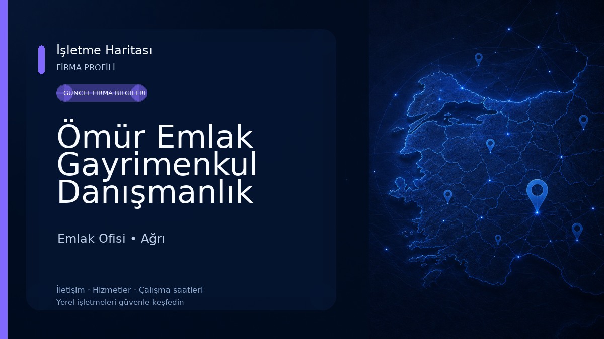 Ömür Emlak Gayrimenkul Danışmanlık Ağrı Emlak Ofisi