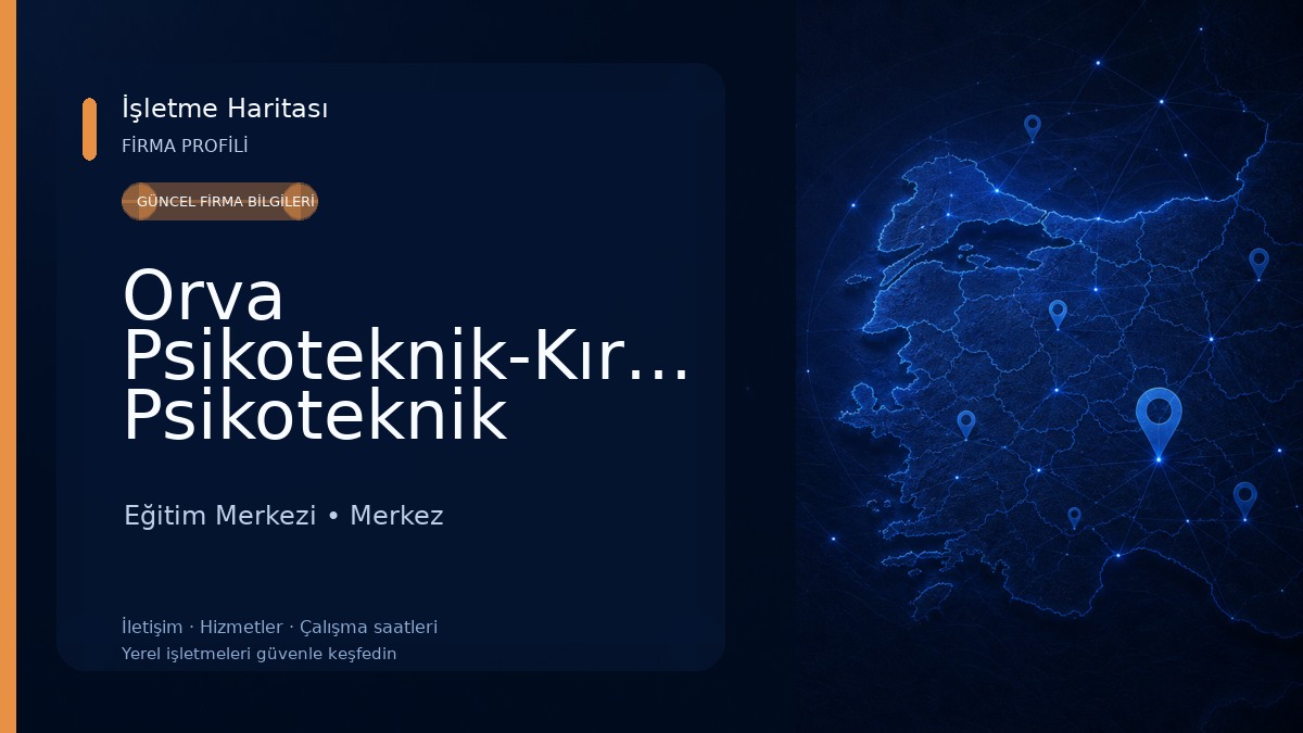 Orva Psikoteknik-Kırıkkale Psikoteknik Değerlendirme Merkezi Eğitim Merkezi