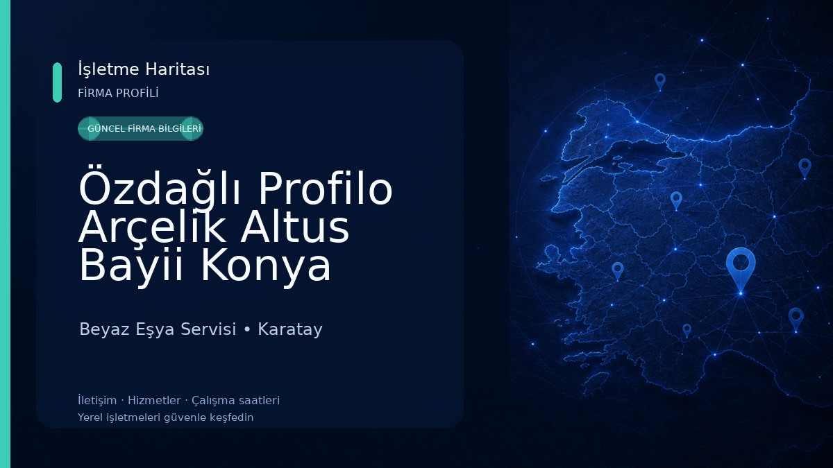 Özdağlı Profilo Arçelik Altus Bayii Konya