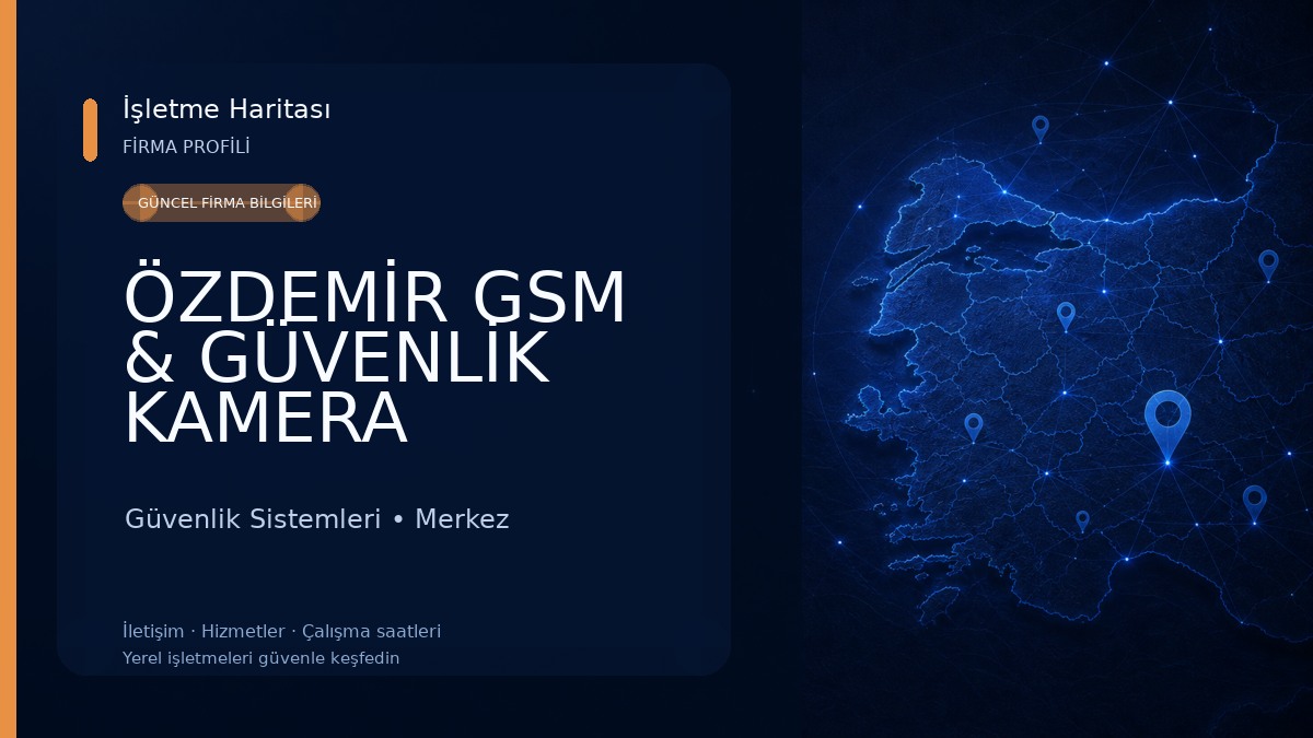ÖZDEMİR GSM & GÜVENLİK KAMERA SİSTEMLERİ