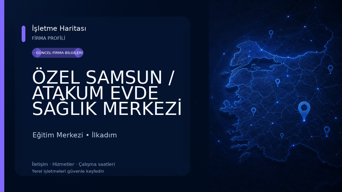 ÖZEL SAMSUN / ATAKUM EVDE SAĞLIK MERKEZİ -Atakum Sağlık Kabini