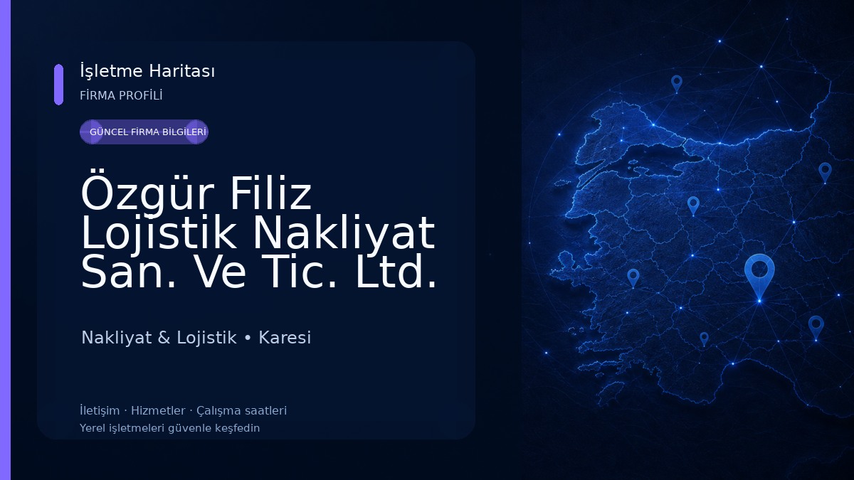 Özgür Filiz Lojistik Nakliyat San. Ve Tic. Ltd. Şti. Nakliyat & Lojistik