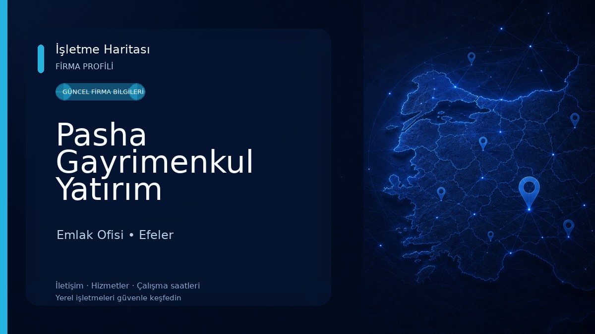 Pasha Gayrimenkul Yatırım Danışmanlık Ltd. Şti. Emlak Ofisi