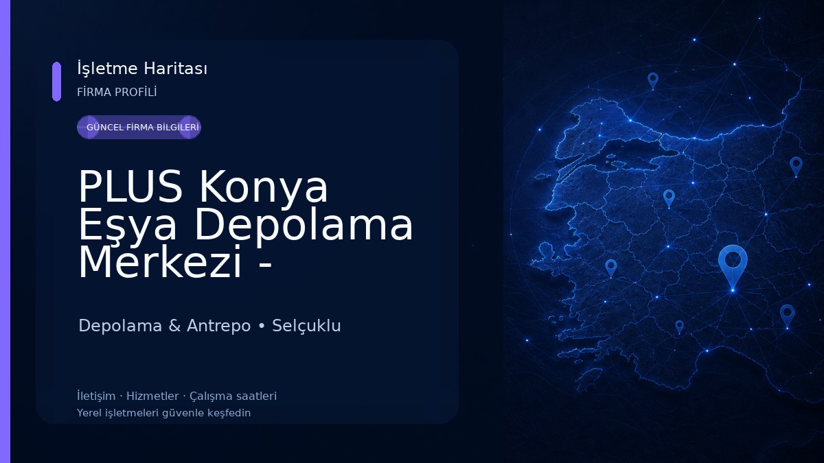 PLUS Konya Eşya Depolama Merkezi - Antrepo Faaliyetleri (Ev-Ofis-Villa-Fuar Depo Kiralama) Depolama & Antrepo