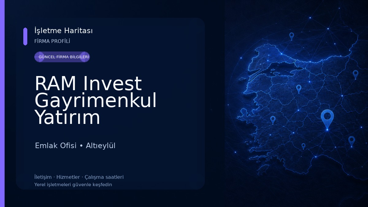 RAM Invest Gayrimenkul Yatırım Danışmanlığı Ltd. Şti Emlak Ofisi
