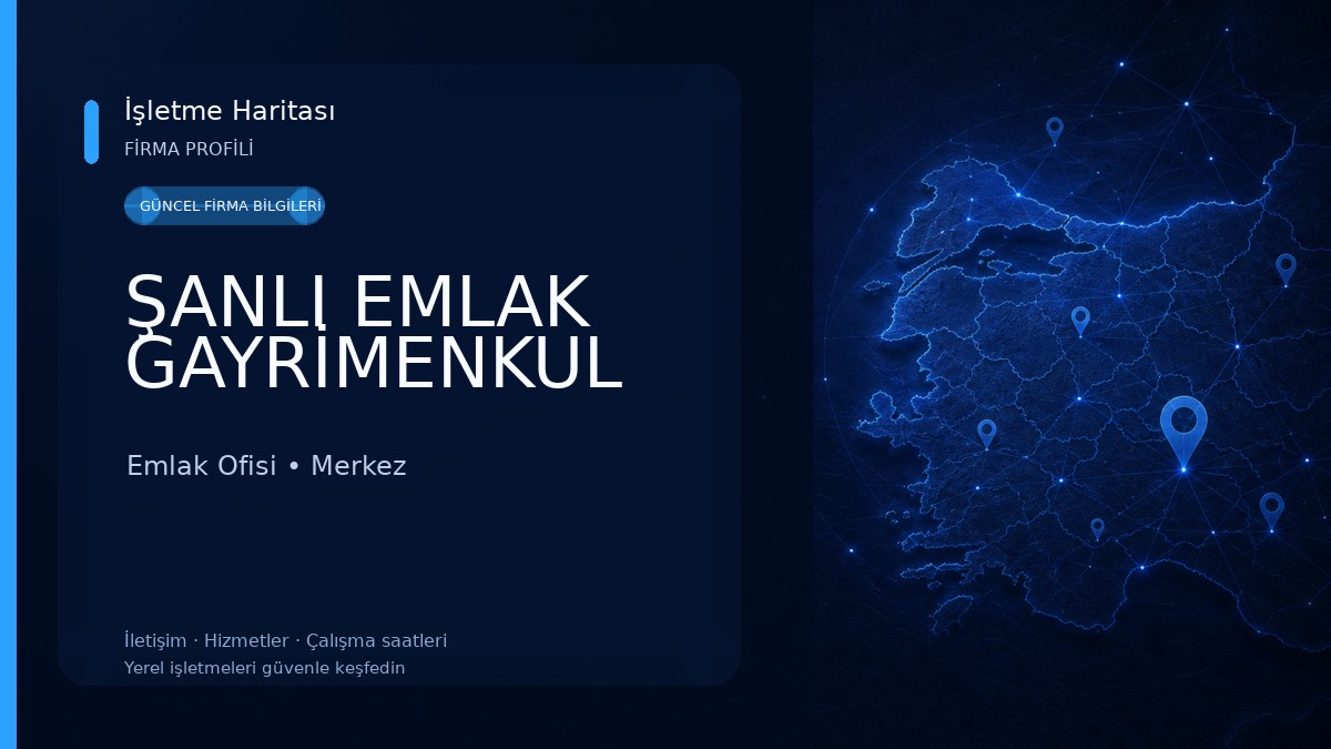 ŞANLI EMLAK GAYRİMENKUL Emlak Ofisi