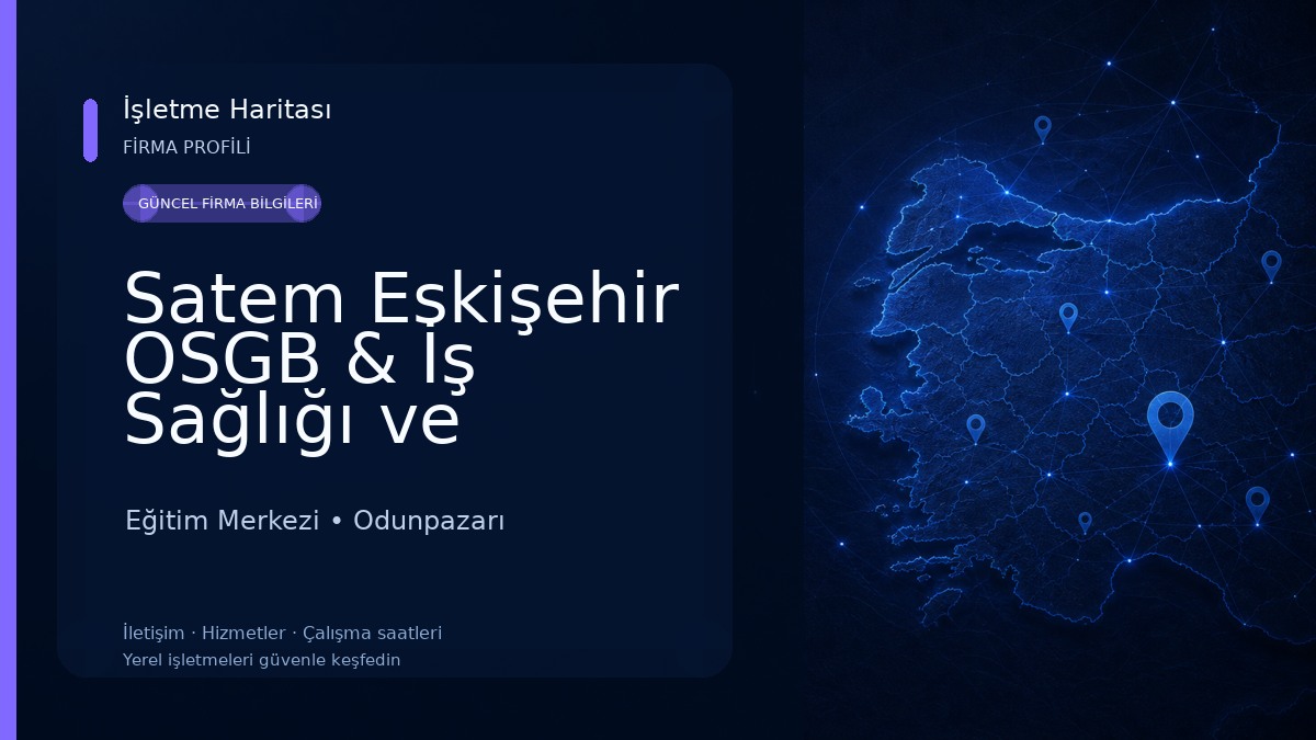 Satem Eskişehir OSGB & İş Sağlığı ve Güvenliği Eğitim Merkezi