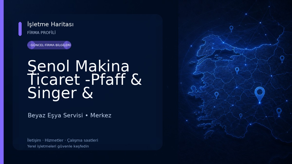 Şenol Makina Ticaret -Pfaff & Singer & Brother & Bindallı Yetkili Bayi Servis Beyaz Eşya Servisi