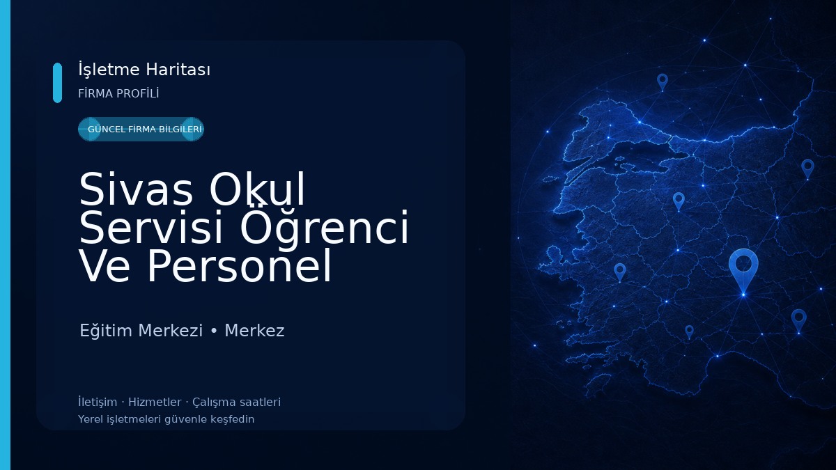Sivas Okul Servisi Öğrenci Ve Personel Taşımacılığı Özel Günlerinizde Araç Temin Edilir Eğitim Merkezi
