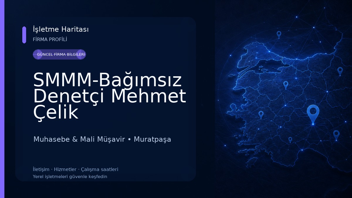 SMMM-Bağımsız Denetçi Mehmet Çelik Muhasebe & Mali Müşavir