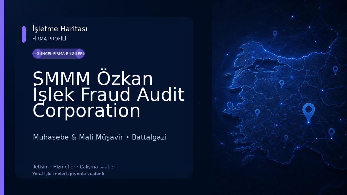 SMMM Özkan İşlek Fraud Audit Corporation Malatya Temsilciliği Muhasebe & Mali Müşavir
