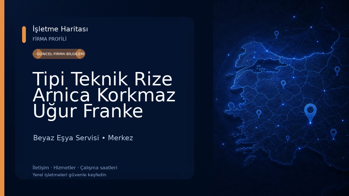 Tipi Teknik Rize Arnica Korkmaz Uğur Franke Teka Servisi Beyaz Eşya Servisi