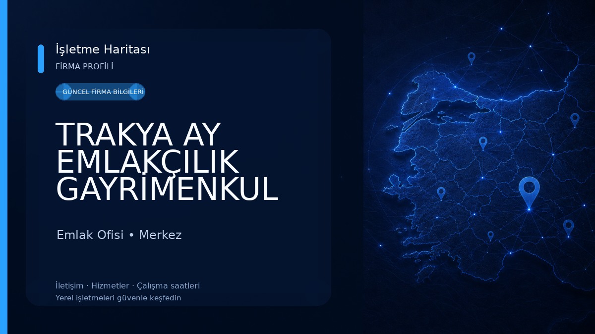TRAKYA AY EMLAKÇILIK GAYRİMENKUL İNŞAAT SAN.TİC. LTD.ŞTİ Emlak Ofisi