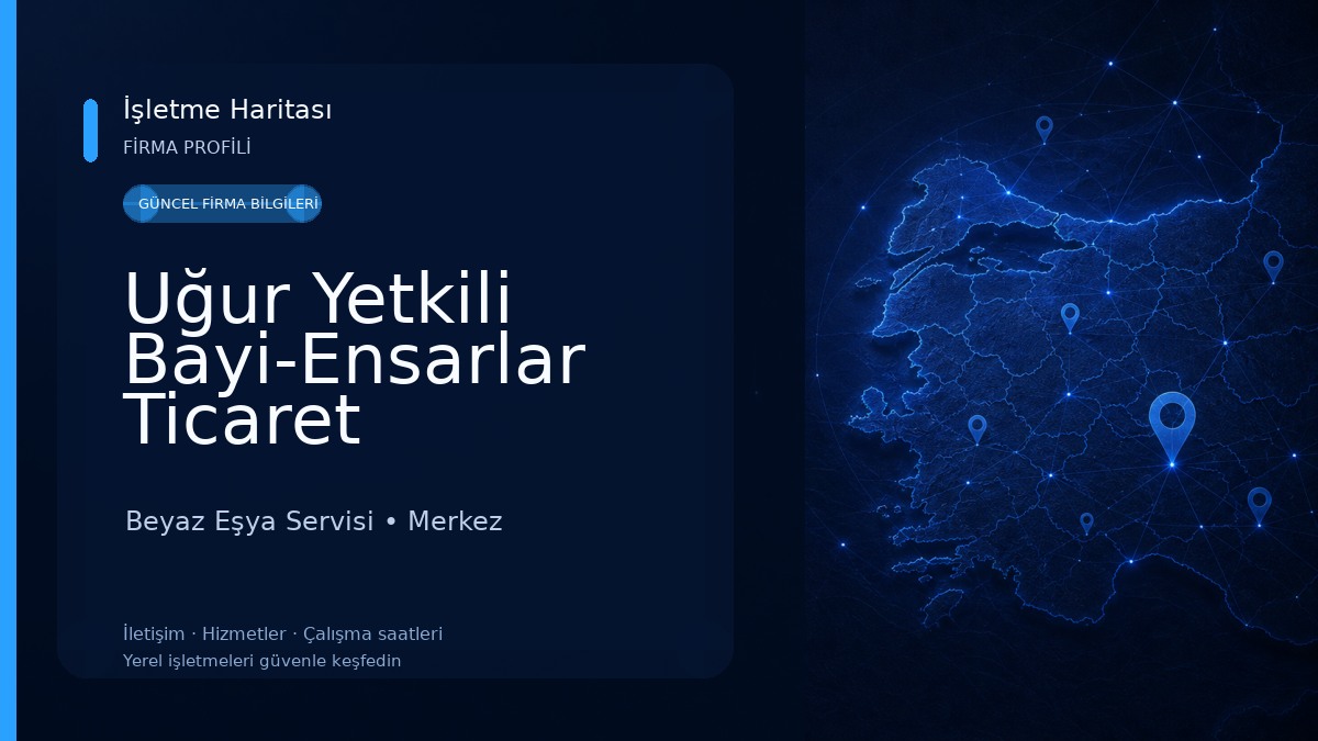 Uğur Yetkili Bayi-Ensarlar Ticaret Beyaz Eşya Servisi