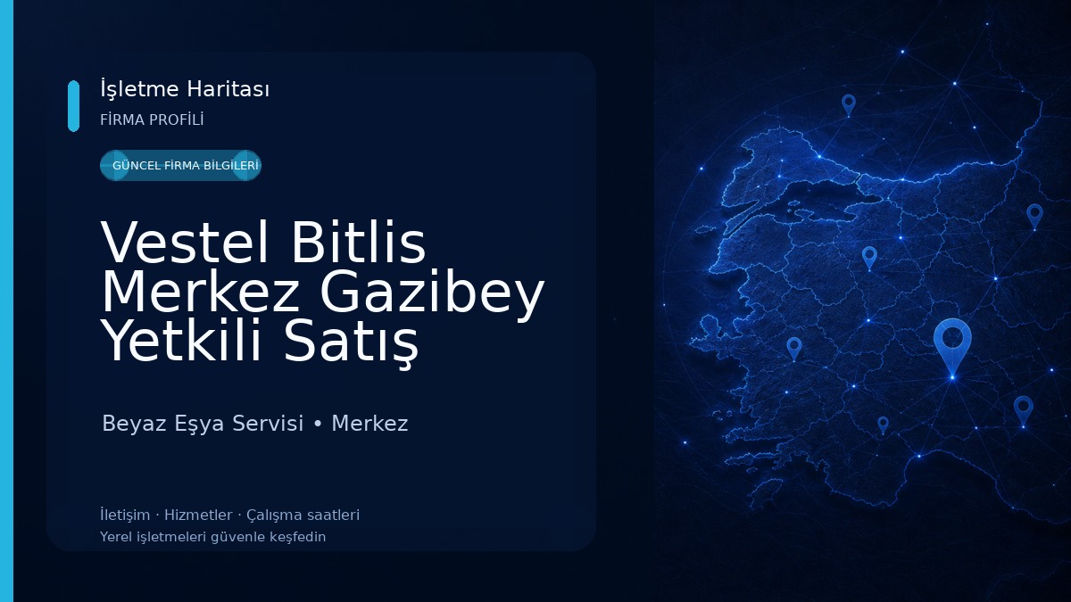 Vestel Bitlis Merkez Gazibey Yetkili Satış Mağazası - Nimet Yılmaz 