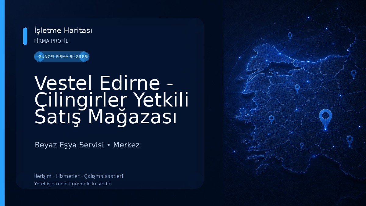 Vestel Edirne - Çilingirler Yetkili Satış Mağazası Gürsoy Dtm 