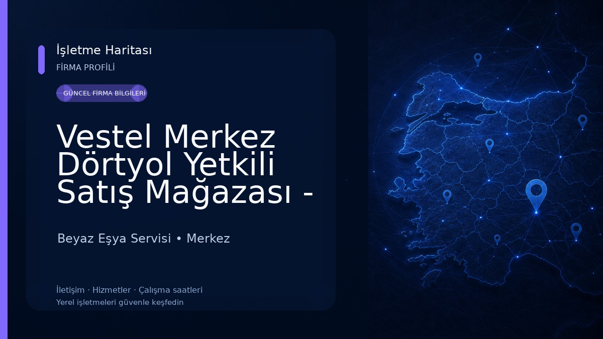 Vestel Merkez Dörtyol Yetkili Satış Mağazası - Motif DTM Beyaz Eşya Servisi